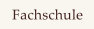 Fachschule